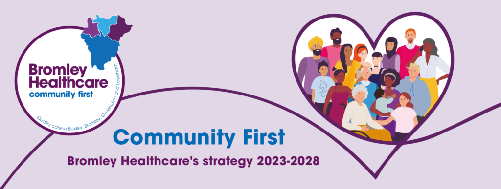 Banner image with logo - Bromley Healthcare - Community First. Quality care in Bexley, Bromley, Greenwich and Lewisham